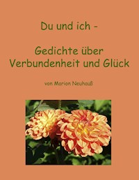 Du und ich - Gedichte über Verbundenheit und Glück - Marion Neuhauß - E-Book