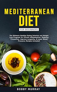 Mediterranean Diet for Beginners - Bobby Murray - E-Book