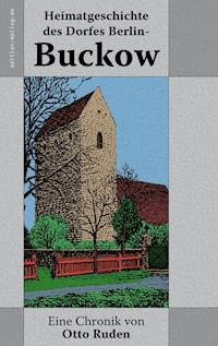 Heimatgeschichte des Dorfes Berlin-Buckow - Otto Ruden - E-Book