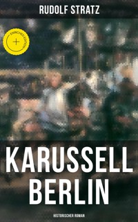 Karussell Berlin: Historischer Roman - Rudolf Stratz - E-Book