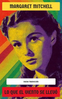 Lo que el viento se llevó - Margaret Mitchell - E-Book
