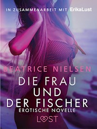 Die Frau und der Fischer: Erotische Novelle - Beatrice Nielsen - E-Book