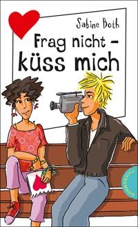 Frag nicht – küss mich - Sabine Both - E-Book