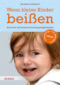 Wenn kleine Kinder beißen - Prof. Dorothee Gutknecht - E-Book