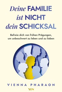 Deine Familie ist nicht dein Schicksal - Vienna Pharaon - E-Book