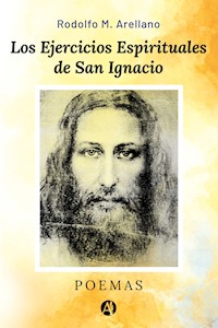 Los Ejercicios Espirituales de San Ignacio - Rodolfo M. Arellano - E-Book