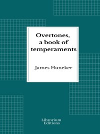 Overtones, a book of temperaments - James Huneker - E-Book