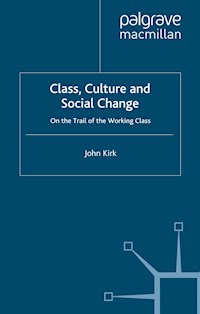 Class, Culture and Social Change - J. Kirk - E-Book