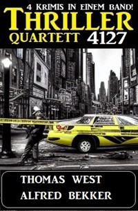 Thriller Quartett 4127 - Thomas West - E-Book