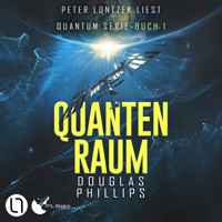 Quanten Raum - Quantum-Serie, Teil 1 (Ungekürzt) - Douglas Phillips - Hörbuch