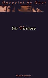 Der Virtuose - Margriet de Moor - E-Book