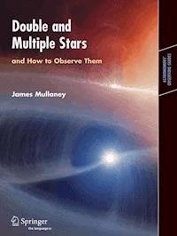 Double & Multiple Stars, and How to Observe Them - James Mullaney - E-Book