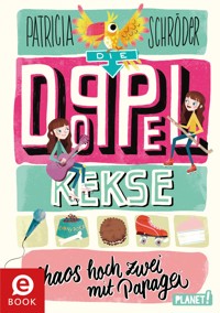 Die Doppel-Kekse 2: Chaos hoch zwei mit Papagei - Patricia Schröder - E-Book
