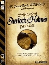Historical Sherlock Holmes Pastiches  - Anonymous - E-Book