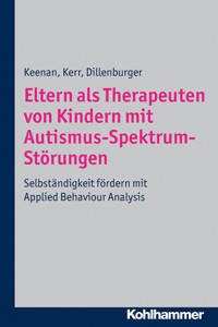 Eltern als Therapeuten von Kindern mit Autismus-Spektrum-Störungen - Karola Dillenburger - E-Book
