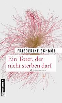 Ein Toter, der nicht sterben darf - Friederike Schmöe - E-Book