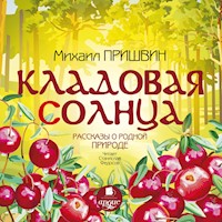 Кладовая солнца. Рассказы о родной природе - Михаил Пришвин - Hörbuch
