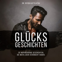 Glücksgeschichten - Dr. Biyon Kattilathu - Hörbuch