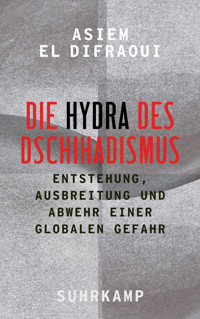 Die Hydra des Dschihadismus - Asiem El Difraoui - E-Book