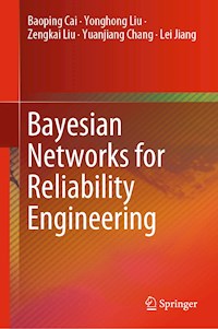 Bayesian Networks for Reliability Engineering - Baoping Cai - E-Book