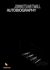 Autobiography - John Stuart Mill - E-Book