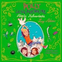 Polly Schlottermotz 3: Attacke Hühnerkacke - Lucy Astner - Hörbuch