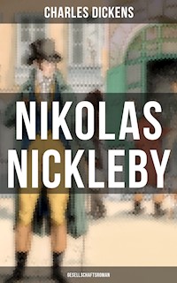 Nikolas Nickleby (Gesellschaftsroman) - Charles Dickens. - E-Book