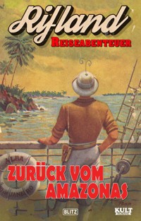 Rifland Reiseabenteuer 01: Zurück vom Amazonas - Egon Schott - E-Book