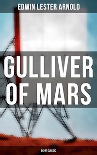 Gulliver of Mars (Sci-Fi Classic) - Edwin Lester Arnold - E-Book