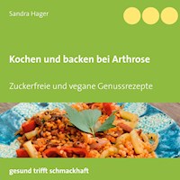 Kochen und backen bei Arthrose - Sandra Hager - E-Book