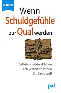 Wenn Schuldgefühle zur Qual werden - Doris Wolf - E-Book
