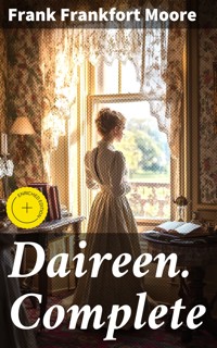 Daireen. Complete - Frank Frankfort Moore - E-Book