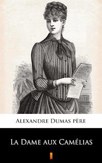 La Dame aux Camélias - Alexandre Dumas fils - E-Book