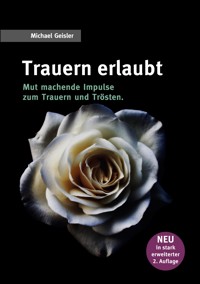 Trauern erlaubt - Michael Geisler - E-Book