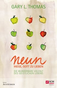 Neun Wege, Gott zu lieben - Gary L. Thomas - E-Book