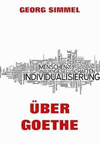 Über Goethe - Georg Simmel - E-Book