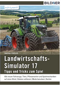 Landwirtschaftssimulator 17: Alle Tipps und Tricks zum Spiel! - Andreas Zintzsch - E-Book