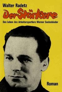 Der Stärkere - Walter Radetz - E-Book