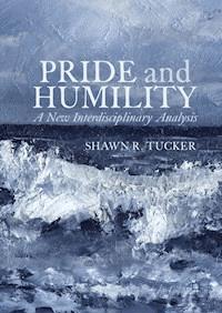 Pride and Humility - Shawn R. Tucker - E-Book