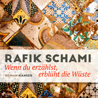 Wenn du erzählst, erblüht die Wüste - Rafik Schami - Hörbuch
