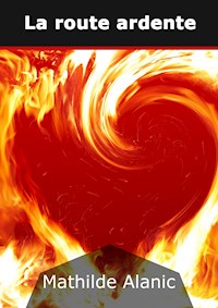 La route ardente - Mathilde Alanic - E-Book