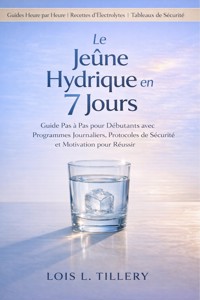 Le jeûne hydrique de 7 jours - Lois L. Tillery - E-Book