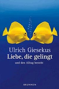 Liebe, die gelingt - Ulrich Giesekus - E-Book