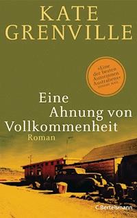 Eine Ahnung von Vollkommenheit - Kate Grenville - E-Book