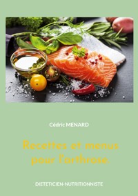 Recettes et menus pour l'arthrose. - Cédric Menard - E-Book