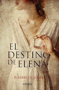 El destino de Elena - Elisabeth Loma - E-Book