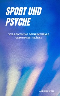 Sport und Psyche - Aurelia Wolf - E-Book