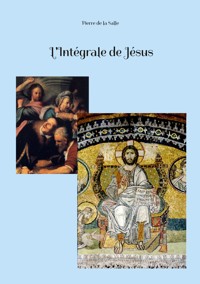 L'Intégrale de Jésus - Pierre de la Salle - E-Book