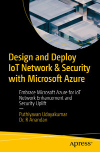 Design and Deploy IoT Network & Security with Microsoft Azure - Puthiyavan Udayakumar - E-Book
