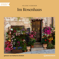 Im Rosenhaus (Ungekürzt) - Helene Hübener - Hörbuch